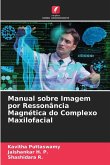 Manual sobre Imagem por Ressonância Magnética do Complexo Maxilofacial