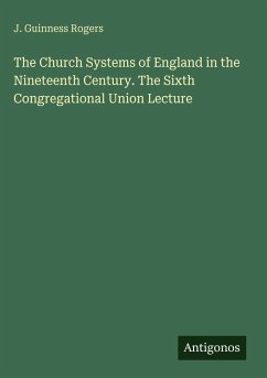 Cover The Church Systems of England in the Nineteenth Century. The Sixth Congregational Union Lecture