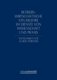 Betriebswirtschaftliche Steuerlehre im Dienste von Wissenschaft und Praxis Betriebswirtschaftliche Steuerlehre im Dienste von Wissenschaft und Praxis