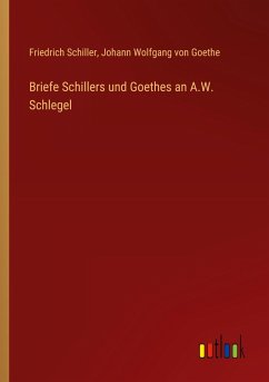 Cover Briefe Schillers und Goethes an A.W. Schlegel