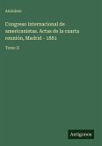 Congreso internacional de americanistas. Actas de la cuarta reunión, Madrid - 1881