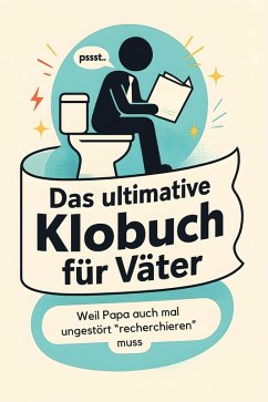 Das ultimative Klobuch für Väter - Schmidt, Elias Das ultimative Klobuch für Väter - Schmidt, Elias