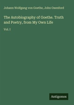 Cover The Autobiography of Goethe. Truth and Poetry, from My Own Life
