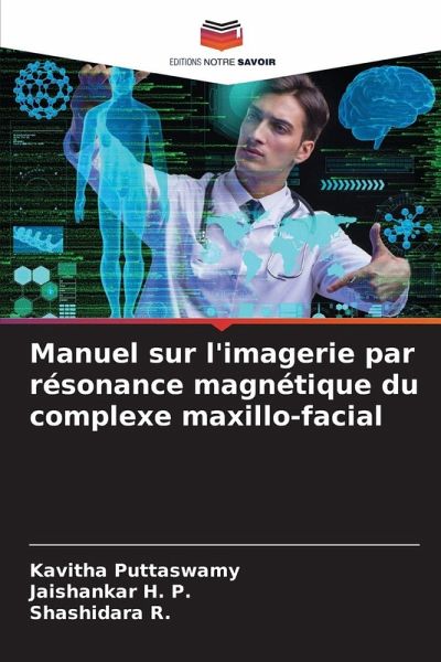 Manuel sur l'imagerie par résonance magnétique du complexe maxillo-facial Manuel sur l'imagerie par résonance magnétique du complexe maxillo-facial