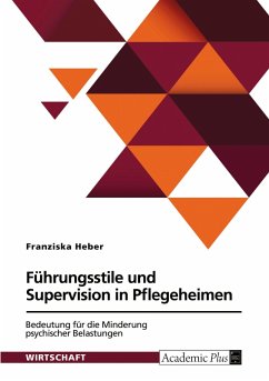 Cover Führungsstile und Supervision in Pflegeheimen. Bedeutung für die Minderung psychischer Belastungen