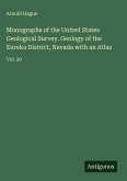 Monographs of the United States Geological Survey. Geology of the Eureka District, Nevada with an Atlas