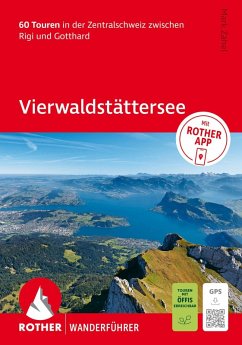 ROTHER Wanderführer Vierwaldstättersee. 60 Touren in der Zentralschweiz zwischen Rigi und Gotthard - Zahel, Mark ROTHER Wanderführer Vierwaldstättersee. 60 Touren in der Zentralschweiz zwischen Rigi und Gotthard - Zahel, Mark