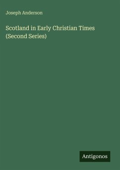 Scotland in Early Christian Times (Second Series) - Anderson, Joseph