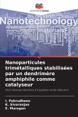 Nanoparticules trimétalliques stabilisées par un dendrimère amphiphile comme catalyseur