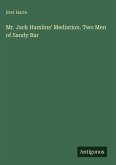 Mr. Jack Hamlins' Mediation. Two Men of Sandy Bar