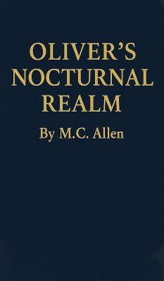 Oliver's Nocturnal Realm - Allen, M. C. Oliver's Nocturnal Realm - Allen, M. C.