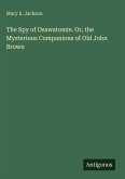 The Spy of Osawatomie. Or, the Mysterious Companions of Old John Brown