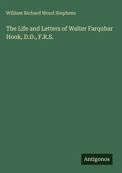 The Life and Letters of Walter Farquhar Hook, D.D., F.R.S. - Stephens, William Richard Wood
