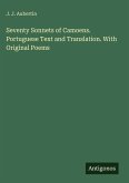 Seventy Sonnets of Camoens. Portuguese Text and Translation. With Original Poems