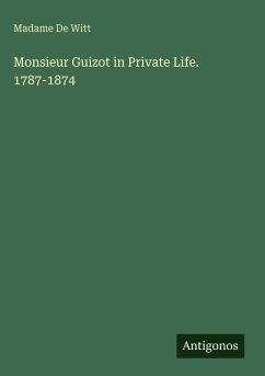 Cover Monsieur Guizot in Private Life. 1787-1874