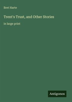 Trent's Trust, and Other Stories - Harte, Bret
