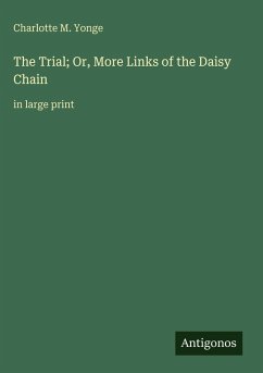 The Trial; Or, More Links of the Daisy Chain - Yonge, Charlotte M.