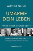Umarme dein Leben - Wie wir seelisch erwachsen werden