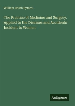 Cover The Practice of Medicine and Surgery. Applied to the Diseases and Accidents Incident to Women