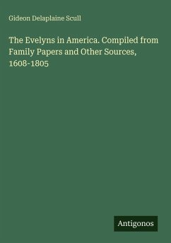 Cover The Evelyns in America. Compiled from Family Papers and Other Sources, 1608-1805