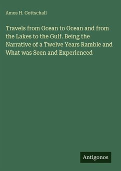 Cover Travels from Ocean to Ocean and from the Lakes to the Gulf. Being the Narrative of a Twelve Years Ramble and What was Seen and Experienced
