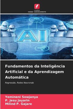 Fundamentos da Inteligência Artificial e da Aprendizagem Automática - Sowjanya, Yemineni;Jayarin, P. Jesu;Gajare, Milind P.