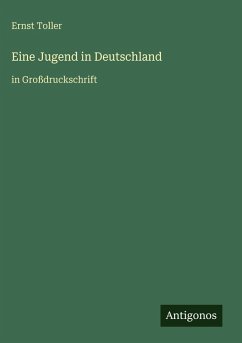 Eine Jugend in Deutschland - Toller, Ernst
