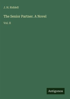 The Senior Partner. A Novel - Riddell, J. H.