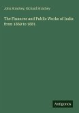 The Finances and Public Works of India from 1869 to 1881