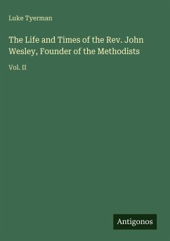 Cover The Life and Times of the Rev. John Wesley, Founder of the Methodists