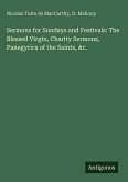 Sermons for Sundays and Festivals: The Blessed Virgin, Charity Sermons, Panegyrics of the Saints, &c.