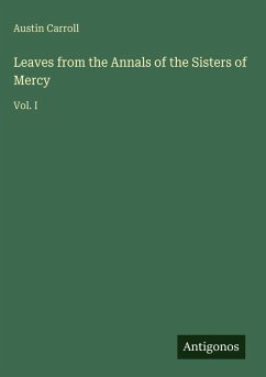 Leaves from the Annals of the Sisters of Mercy - Carroll, Austin