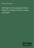 The Flight of the Lapwing. A Naval Officer's Jottings in China, Formosa and Japan