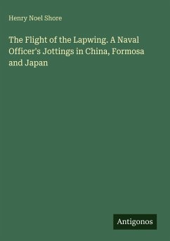 Cover The Flight of the Lapwing. A Naval Officer's Jottings in China, Formosa and Japan