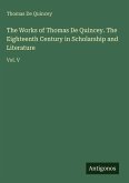 The Works of Thomas De Quincey. The Eighteenth Century in Scholarship and Literature