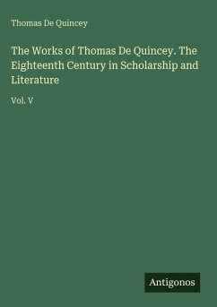 Cover The Works of Thomas De Quincey. The Eighteenth Century in Scholarship and Literature