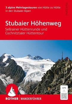 ROTHER Wanderführer Stubaier Höhenweg, Sellrainer Hüttenrunde, Gschnitztaler Hüttentour. 3 alpine Mehrtagestouren - Zahel, Mark ROTHER Wanderführer Stubaier Höhenweg, Sellrainer Hüttenrunde, Gschnitztaler Hüttentour. 3 alpine Mehrtagestouren - Zahel, Mark