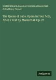 The Queen of Saba. Opera in Four Acts, After a Text by Mosenthal. Op. 27