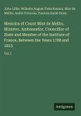 Memoirs of Count Miot de Melito, Minister, Ambassador, Councillor of State and Member of the Institute of France, Between the Years 1788 and 1815