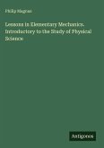 Lessons in Elementary Mechanics. Introductory to the Study of Physical Science