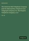 The American Bell Telephone Company [and the Metropolitan Telephone and Telegraph Company] Vs. The People's Telephone Company, et al