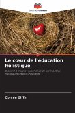 Le c¿ur de l'éducation holistique