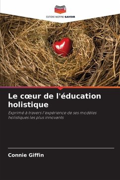 Le c¿ur de l'éducation holistique - Giffin, Connie