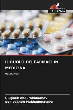 IL RUOLO DEI FARMACI IN MEDICINA - Abdurakhmanov, Ulugbek;Makhammatova, Sohibakhon IL RUOLO DEI FARMACI IN MEDICINA - Abdurakhmanov, Ulugbek;Makhammatova, Sohibakhon