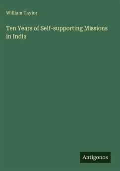 Ten Years of Self-supporting Missions in India - Taylor, William