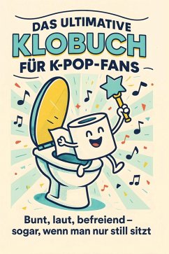 Das ultimative Klobuch für K-Pop-Fans - Hartmann, Emilia Das ultimative Klobuch für K-Pop-Fans - Hartmann, Emilia