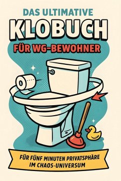 Das ultimative Klobuch für WG-Bewohner - Neumann, Luisa Das ultimative Klobuch für WG-Bewohner - Neumann, Luisa