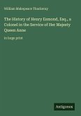 The History of Henry Esmond, Esq., a Colonel in the Service of Her Majesty Queen Anne