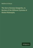 The Sarva Darsana Samgraha, or, Review of the Different Systems of Hindu Philosophy The Sarva Darsana Samgraha, or, Review of the Different Systems of Hindu Philosophy