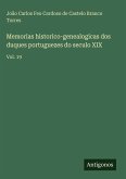 Memorias historico-genealogicas dos duques portuguezes do seculo XIX